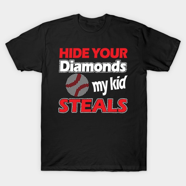 Hide Your Diamonds My Kids Steal T-Shirt by jerranne